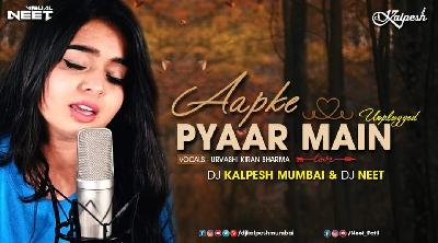 Aapke Pyaar Mein (Remix) DJ Kalpesh Mumbai   DJ Neet